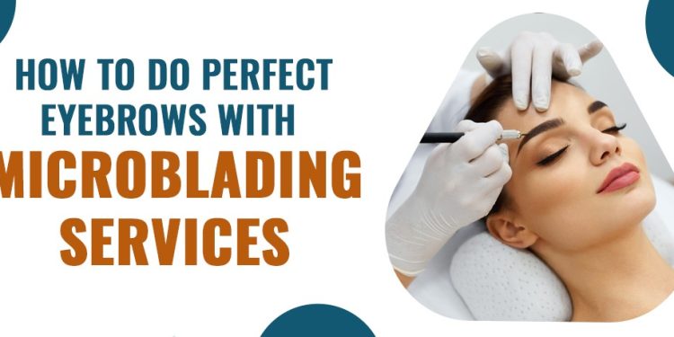 Cómo hacer cejas perfectas con servicios de Microblading