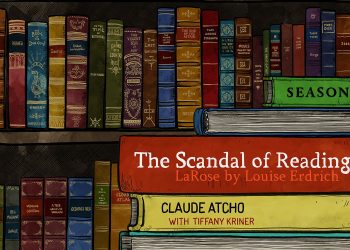 El escándalo de la lectura 37 |  Tiffany Kriner sobre LaRose de Louise Erdrich