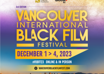 La tercera edición del Vancouver International Black Film Festival Returns, del 1 al 4 de diciembre de 2023-BC Alliance for Arts + Culture