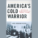 Revisión – America's Cold Warrior