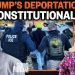¿Son las deportaciones de Trump constitucionales?
