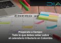 TODO Lo Que Debes Saber Sobre El Calendario Tributario en Colombia