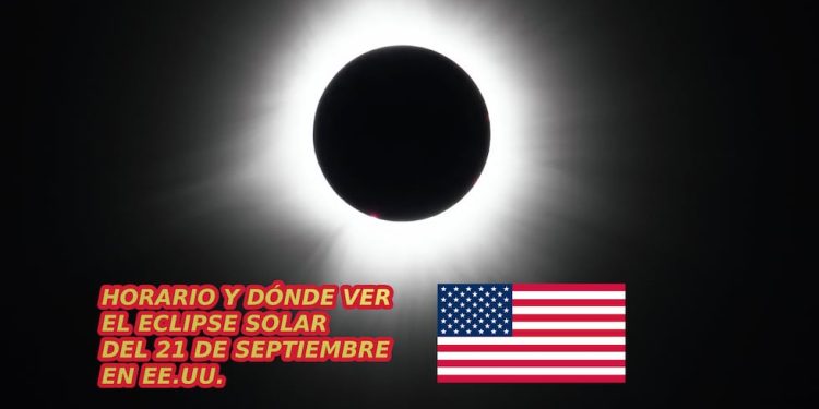 A Qé Hora es y cómo ver el eclipse solar en ee.uu. Vía Online Este Domingo 21 de Septiembre 2025 | REVISTA