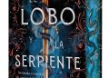 'El LOBO Y LA SERPIENTE', EL 'Romantasy' Convertido en un fenómeno Internacional