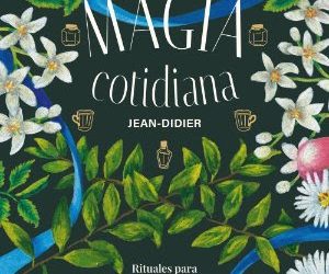 'Magia cotidiana', oon un Poco de Magia en Tu Vida Diaria
