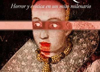 Vampiras: horror y erotismo; leyendas, historia y literatura
