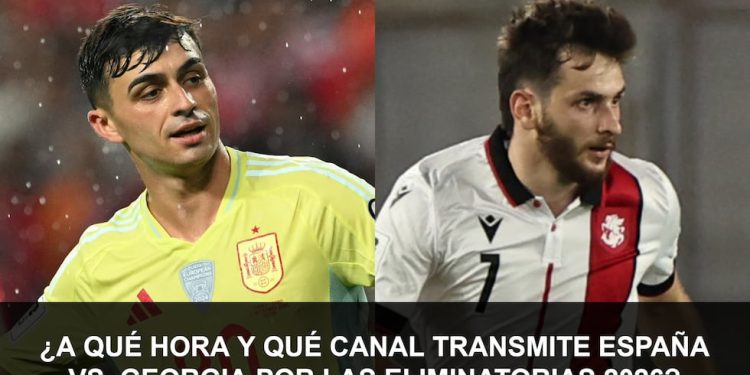 ▶ ¿A qué hora juegan y qué canales transmiten España vs. Georgia EN VIVO GRATIS hoy por las Eliminatorias 2026? Horario y TV en USA