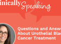 Preguntas y respuestas sobre el tratamiento del cáncer de vejiga urotelial