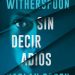'Sin decir adiós': un thriller vibrante sobre la redención, la verdad y la supervivencia