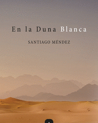 «En la duna blanca», de Santiago Méndez