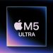 El chip M5 Ultra llegará a Mac el próximo año, según un informe