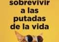 'Cómo sobrevivir a las putadas de la vida', de Lorena Gascón