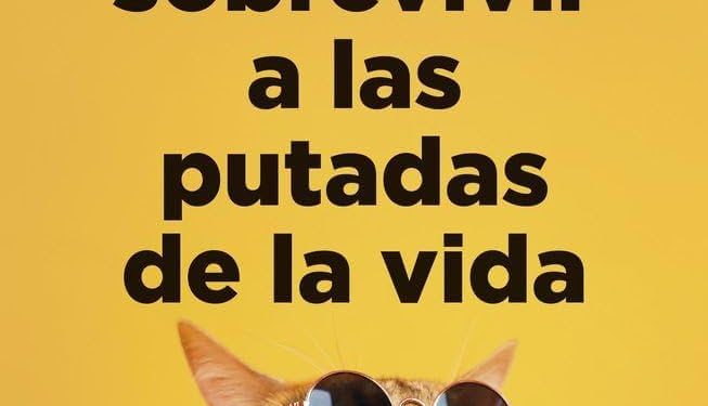 'Cómo sobrevivir a las putadas de la vida', de Lorena Gascón