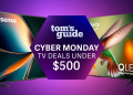 Las mejores ofertas de Cyber ​​Monday TV por menos de $ 500: obtenga estas ofertas antes de que se acaben