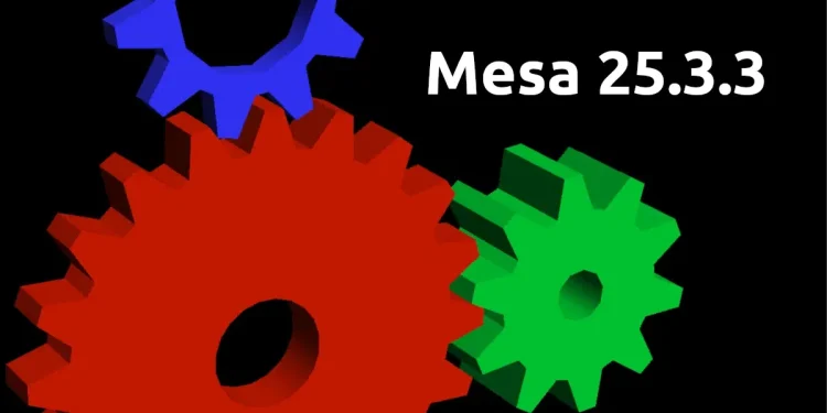 Mesa 25.3.3 se centra en correcciones de errores y estabilidad sobre la potente base funcional introducida por la serie 25.3.
